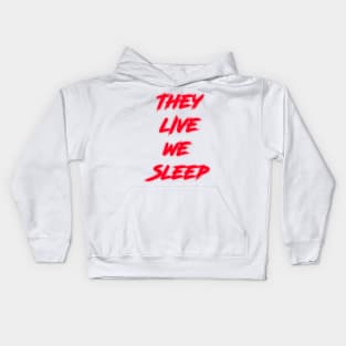 They Live We Sleep (Classic) Kids Hoodie